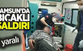 Samsun'da bıçaklı saldırı! 1 yaralı