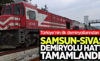 Samsun - Sivas demiryolu hattı tamamlandı !