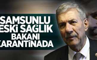 Samsunlu eski Sağlık Bakanı Ahmet Demircan karantinada