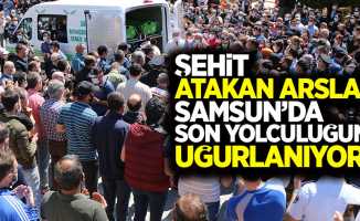Şehit Atakan Arslan Samsun'da son yolculuğuna uğurlanıyor