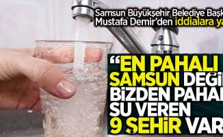 Başkan Demir:  "Samsun'dan pahalı su veren 9 şehir var"