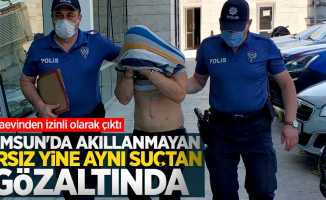 Samsun'da akıllanmayan hırsız yine aynı suçtan gözaltında
