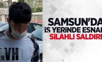 Samsun'da iş yerinde esnafa silahlı saldırı