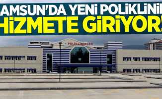 Samsun'da yeni poliklinik hizmete giriyor