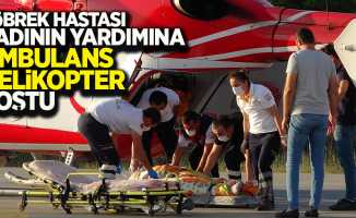 Böbrek hastası kadının yardımına ambulans helikopter koştu