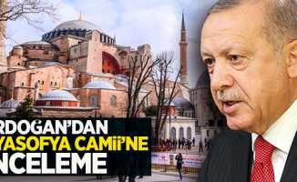 Erdoğan'dan Ayasofya Camii'ne inceleme