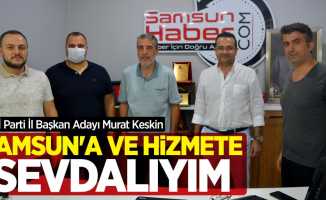 İYİ Parti İl Başkan Adayı Murat Keskin: Samsun'a ve hizmete sevdalıyım