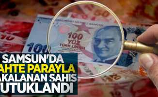 Samsun'da sahte parayla yakalanan şahıs tutuklandı