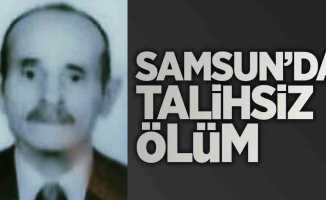 Samsun'da talihsiz ölüm
