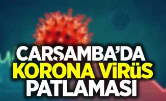 Çarşamba'da korona virüs patlaması