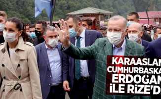Karaaslan, Cumhurbaşkanı Erdoğan ile Rize'de