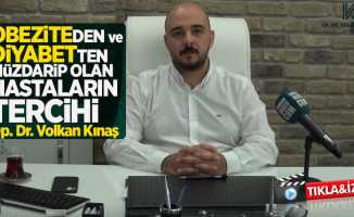 Obeziteden ve diyabetten müzdarip olan hastaların tercihi Op. Dr. Volkan Kınaş