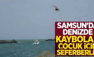 Samsun'da denizde kaybolan çocuk için seferberlik