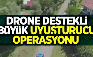 Samsun'da drone destekli büyük uyuşturucu operasyonu