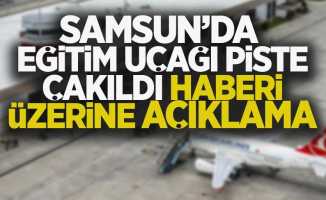 Samsun'da eğitim uçağı piste çakıldı haberi üzerine açıklama 