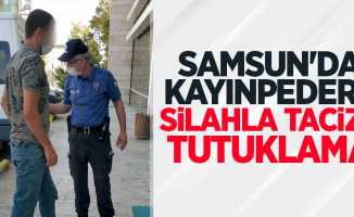 Samsun'da kayınpedere silahla tacize tutuklama
