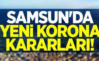 Samsun'da yeni korona kararları! 