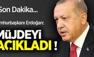 Son Dakika! Erdoğan müjdeyi açıkladı!