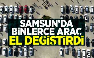 Samsun'da binlerce araç el değiştirdi