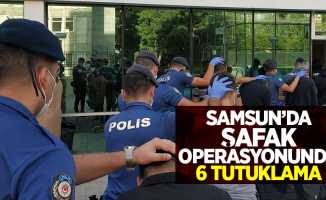 Samsun'da şafak operasyonunda 6 tutuklama