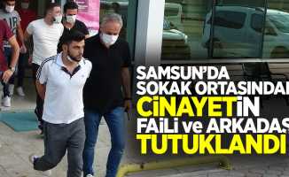 Samsun'da sokak ortasındaki cinayetin faili ve arkadaşı tutuklandı!