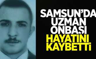 Samsun'da uzman onbaşı hayatını kaybetti
