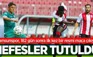 Samsunspor, 182 gün sonra ilk kez bir resmi maça çıkıyor   NEFESLER TUTULDU