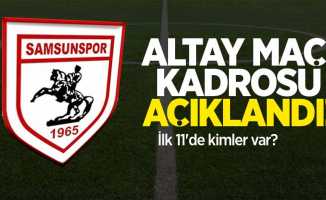 Samsunspor'un Altay  maçı kadrosu  açıklandı   İlk 11'de kimler var ? 
