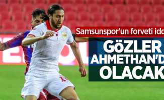 Samsunspor'un forveti iddialı! Gözler Ahmethan'da olacak 
