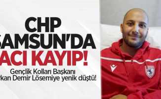 CHP Samsun'da acı kayıp! Başkan Demir Lösemiye yenik düştü