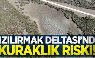 Kızılırmak Deltası'nda kuraklık riski! 