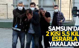 Samsun'da 2 kişi 5.5 kilo esrarla yakalandı