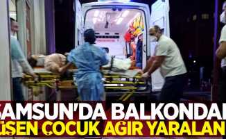 Samsun'da balkondan düşen çocuk ağır yaralandı