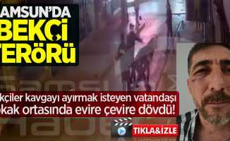 Samsun'da bekçi terörü! Bekçiler, kavgayı ayırmak isteyen vatandaşı sokak ortasında evire çevire dövdü