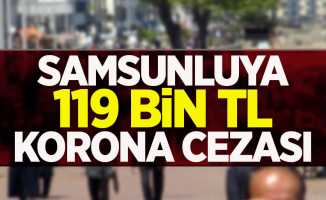 Samsunluya 119 bin TL korona cezası