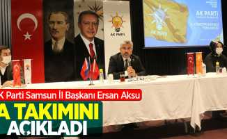AK Parti Samsun İl Başkanı Ersan Aksu A Takımını açıkladı 