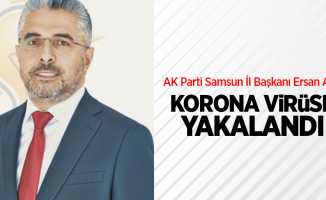 AK Parti Samsun İl Başkanı Ersan Aksu korona virüse yakalandı