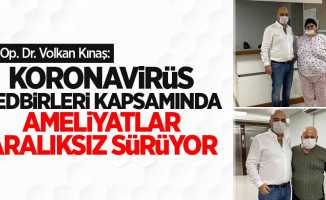 Op. Dr. Volkan Kınaş: Tedbirler kapsamında ameliyatlar aralıksız sürüyor