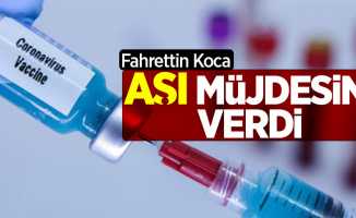Sağlık Bakanı Fahrettin Koca aşı müjdesini verdi