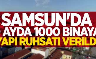 Samsun'da 9 ayda 1000 binaya yapı ruhsatı verildi