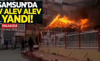 Samsun'da ev alev alev yandı