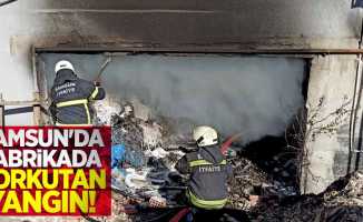 Samsun'da fabrikada çıkan yangın korkuttu
