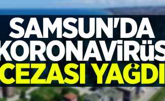 Samsun'da koronavirüs cezası yağdı
