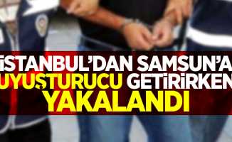 İstanbul'dan Samsun'a uyuşturucu getirirken yakalandı