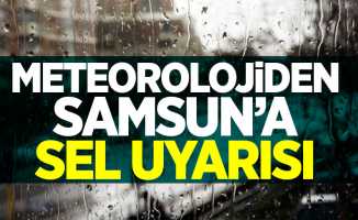 Meteorolojiden Samsun'a sel uyarısı