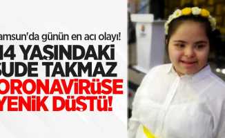 Samsun'da 14 yaşındaki Sude Takmaz koronavirüs nedeniyle hayatını kaybetti