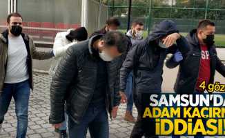 Samsun'da adam kaçırma iddiası! 4 gözaltı