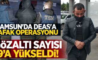 Samsun'da DEAŞ operasyonunda gözaltı sayısı 9'a yükseldi