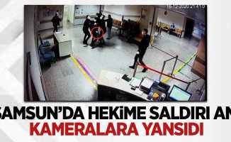 Samsun'da hekime saldırı anı kameralara yansıdı