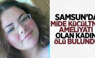  Samsun'da mide küçültme ameliyatı olan kadın ölü bulundu